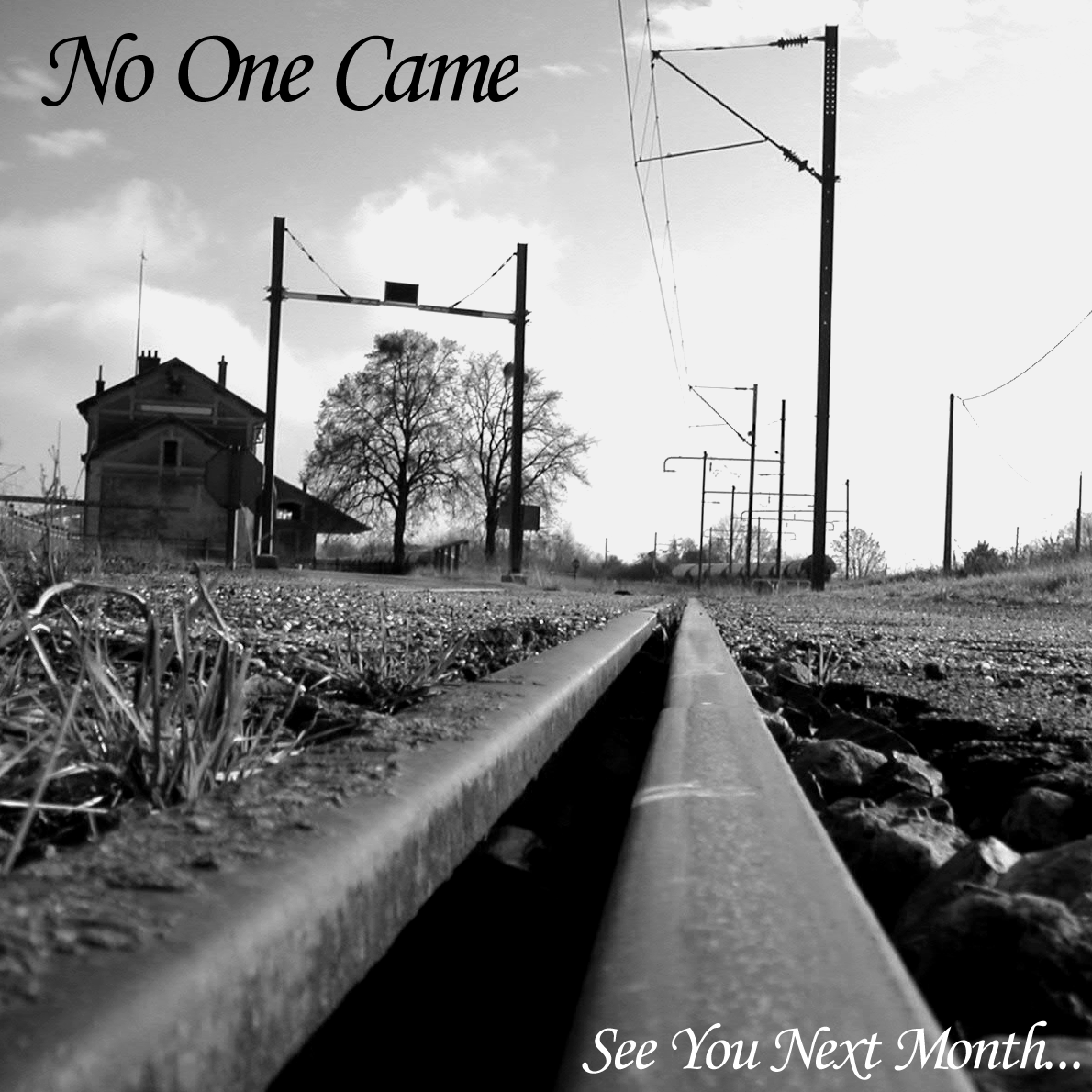 See You Next Month, by No One Came