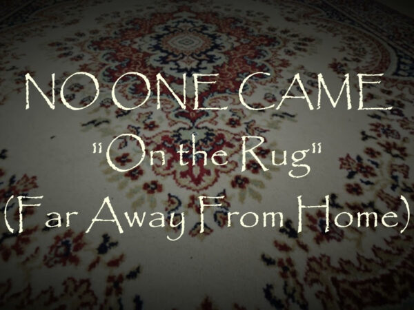 No One Came – On The Rug (Far Away From Home)